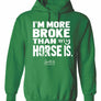 "I'm More Broke than My Horse Is!" Hoodie