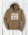 "I Can’t Go to School—My Horse Needs Me!" Hoodie