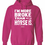 "I'm More Broke than My Horse Is!" Hoodie